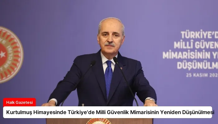 Kurtulmuş Himayesinde Türkiye’de Milli Güvenlik Mimarisinin Yeniden Düşünülmesi