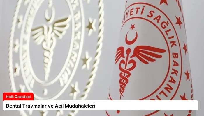 Dental Travmalar ve Acil Müdahaleleri