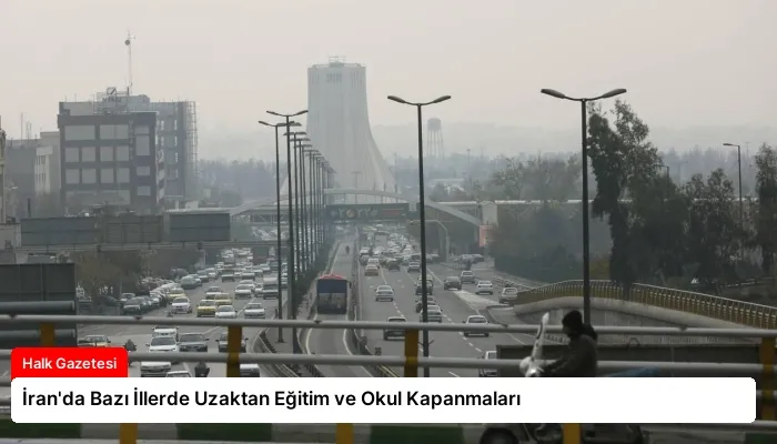 İran’da Bazı İllerde Uzaktan Eğitim ve Okul Kapanmaları