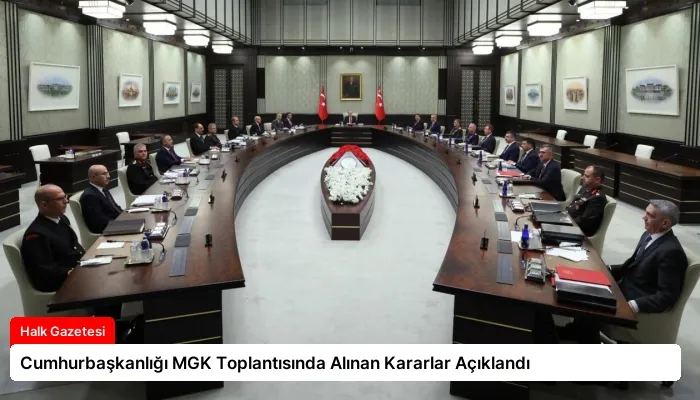 Cumhurbaşkanlığı MGK Toplantısında Alınan Kararlar Açıklandı