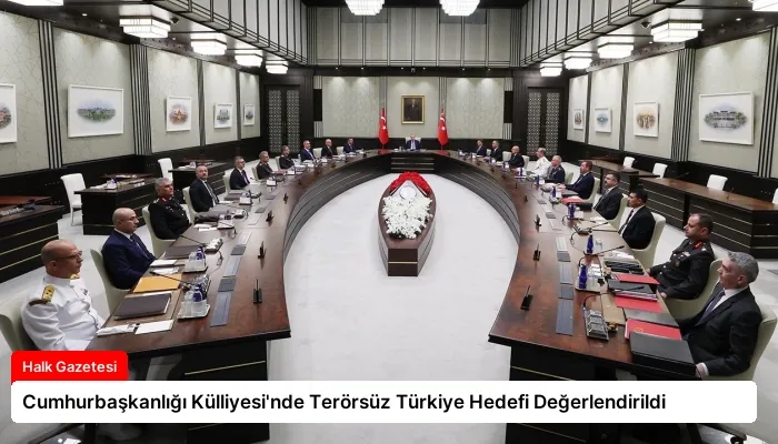 Cumhurbaşkanlığı Külliyesi’nde Terörsüz Türkiye Hedefi Değerlendirildi