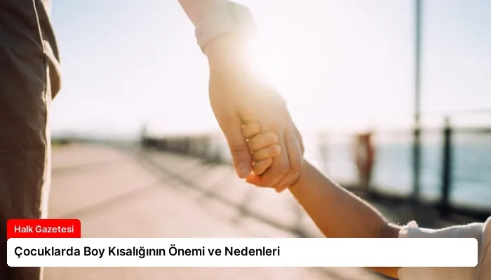 Çocuklarda Boy Kısalığının Önemi ve Nedenleri