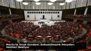 Meclis’te Sıcak Gündem: Dokunulmazlık Dosyaları Vekilleri Bekliyor