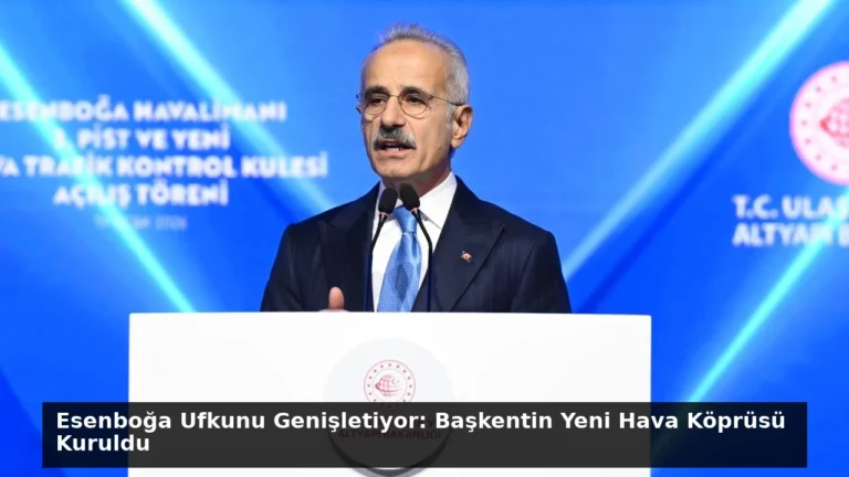 Esenboğa Ufkunu Genişletiyor: Başkentin Yeni Hava Köprüsü Kuruldu