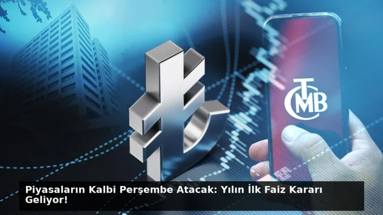 Piyasaların Kalbi Perşembe Atacak: Yılın İlk Faiz Kararı Geliyor!