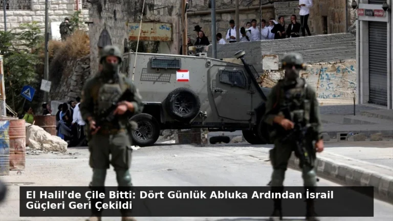 El Halil’de Çile Bitti: Dört Günlük Abluka Ardından İsrail Güçleri Geri Çekildi
