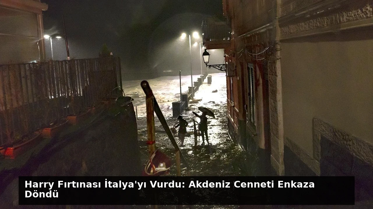 Harry Fırtınası İtalya’yı Vurdu: Akdeniz Cenneti Enkaza Döndü