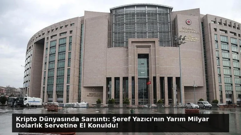 Kripto Dünyasında Sarsıntı: Şeref Yazıcı’nın Yarım Milyar Dolarlık Servetine El Konuldu!