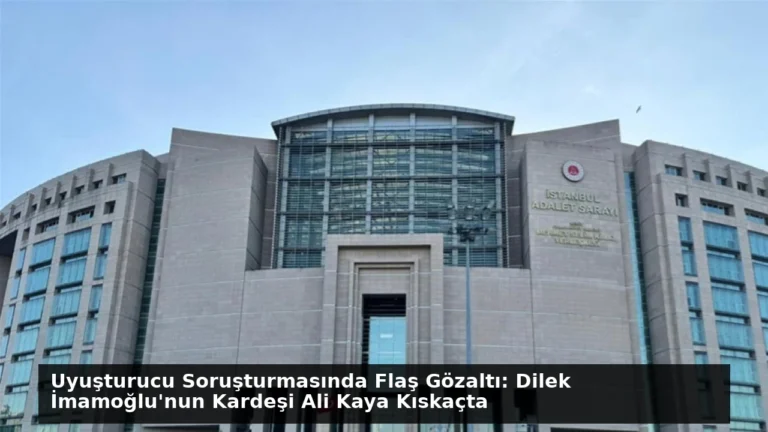 Uyuşturucu Soruşturmasında Flaş Gözaltı: Dilek İmamoğlu’nun Kardeşi Ali Kaya Kıskaçta