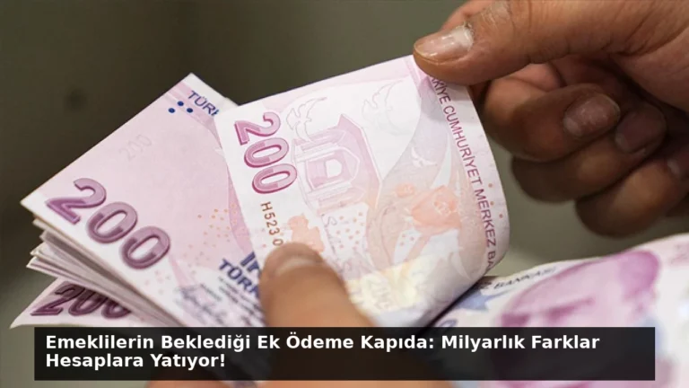 Emeklilerin Beklediği Ek Ödeme Kapıda: Milyarlık Farklar Hesaplara Yatıyor!