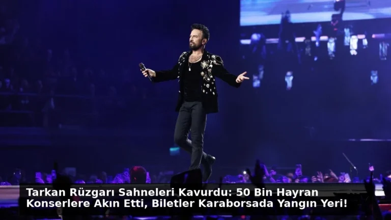Tarkan Rüzgarı Sahneleri Kavurdu: 50 Bin Hayran Konserlere Akın Etti, Biletler Karaborsada Yangın Yeri!
