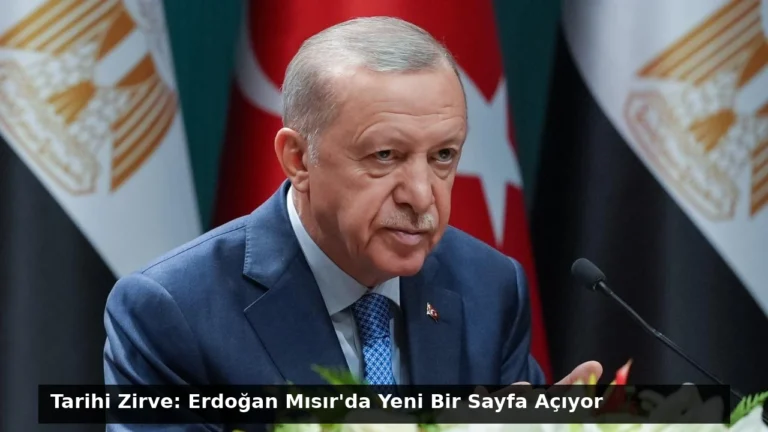 Tarihi Zirve: Erdoğan Mısır’da Yeni Bir Sayfa Açıyor