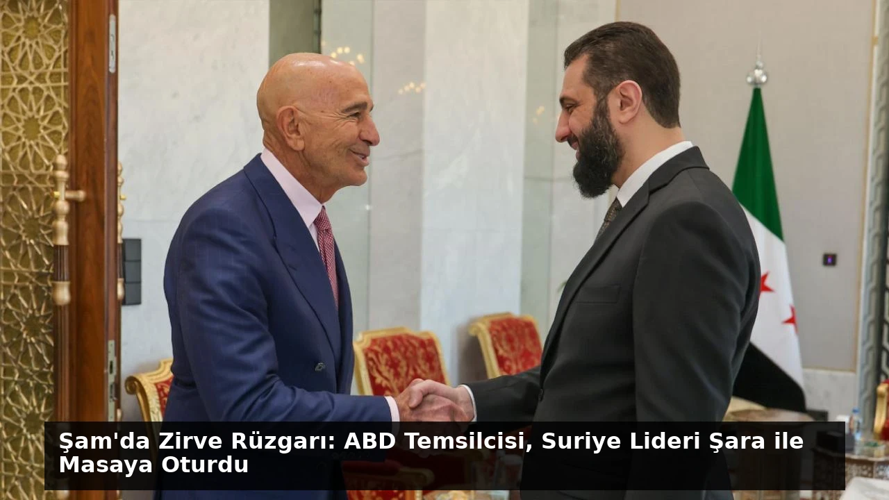 Şam’da Zirve Rüzgarı: ABD Temsilcisi, Suriye Lideri Şara ile Masaya Oturdu