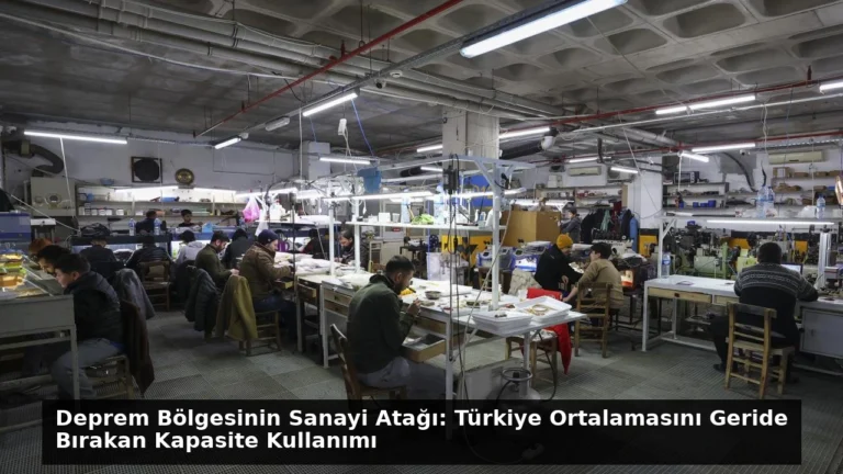 Deprem Bölgesinin Sanayi Atağı: Türkiye Ortalamasını Geride Bırakan Kapasite Kullanımı