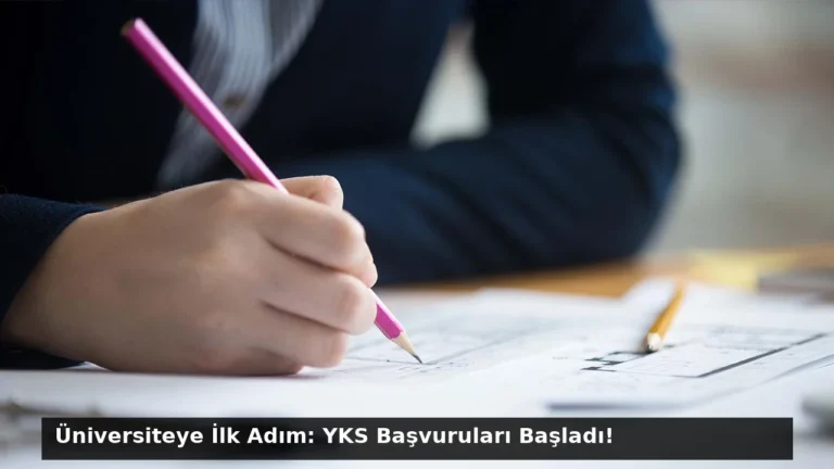 Üniversiteye İlk Adım: YKS Başvuruları Başladı!