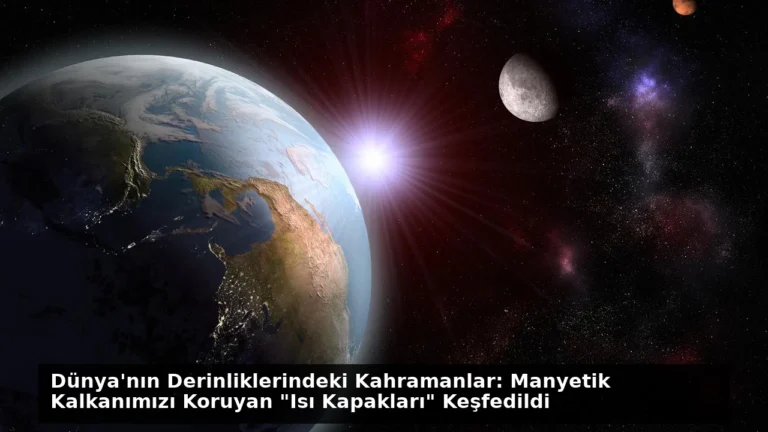 Dünya’nın Derinliklerindeki Kahramanlar: Manyetik Kalkanımızı Koruyan “Isı Kapakları” Keşfedildi