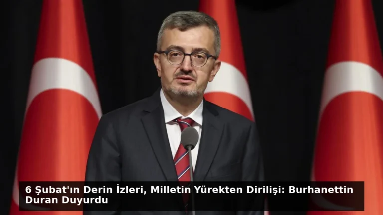 6 Şubat’ın Derin İzleri, Milletin Yürekten Dirilişi: Burhanettin Duran Duyurdu