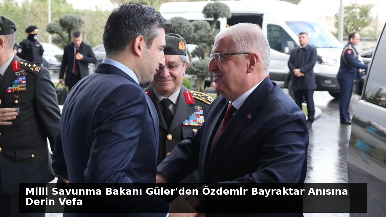 Milli Savunma Bakanı Güler’den Özdemir Bayraktar Anısına Derin Vefa