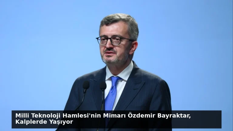 Milli Teknoloji Hamlesi’nin Mimarı Özdemir Bayraktar, Kalplerde Yaşıyor