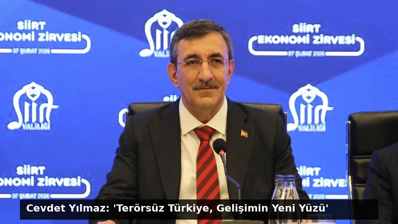 Cevdet Yılmaz: ‘Terörsüz Türkiye, Gelişimin Yeni Yüzü’