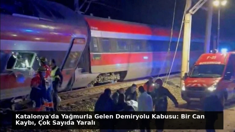 Katalonya’da Yağmurla Gelen Demiryolu Kabusu: Bir Can Kaybı, Çok Sayıda Yaralı