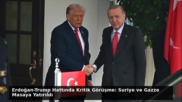 Erdoğan-Trump Hattında Kritik Görüşme: Suriye ve Gazze Masaya Yatırıldı