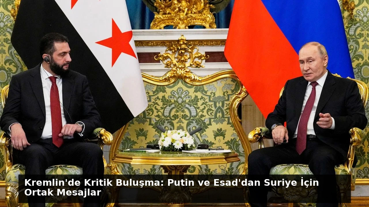 Kremlin’de Kritik Buluşma: Putin ve Esad’dan Suriye İçin Ortak Mesajlar