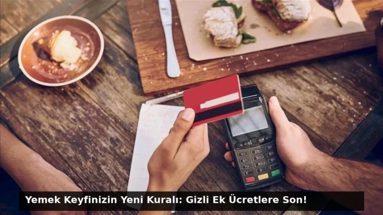 Yemek Keyfinizin Yeni Kuralı: Gizli Ek Ücretlere Son!