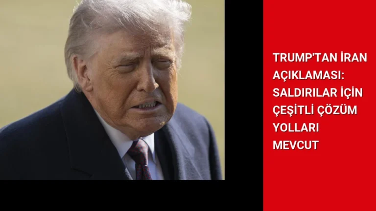 Trump’tan İran Açıklaması: Saldırılar İçin Çeşitli Çözüm Yolları Mevcut