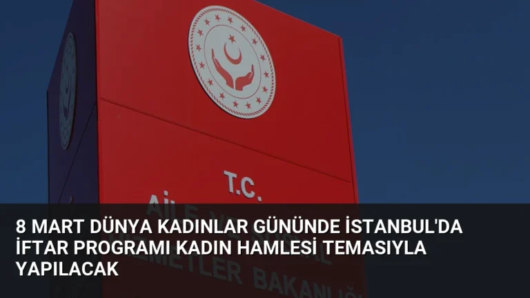 8 Mart Dünya Kadınlar Gününde İstanbul’da İftar Programı Kadın Hamlesi Temasıyla Yapılacak
