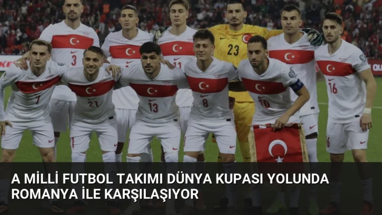 A Milli Futbol Takımı Dünya Kupası Yolunda Romanya ile Karşılaşıyor