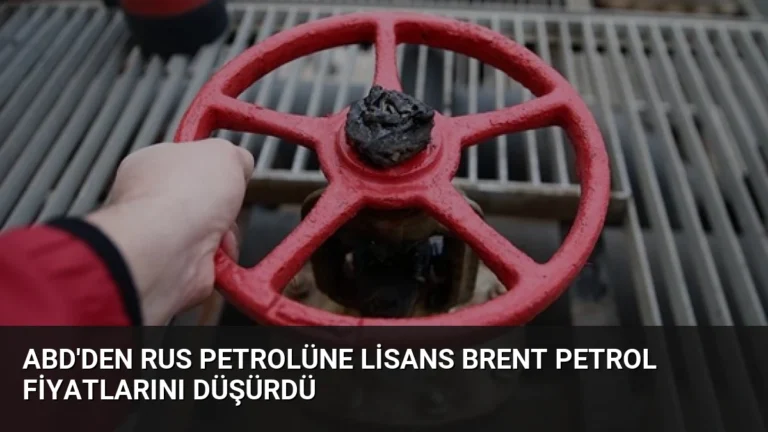 ABD’den Rus Petrolüne Lisans Brent Petrol Fiyatlarını Düşürdü