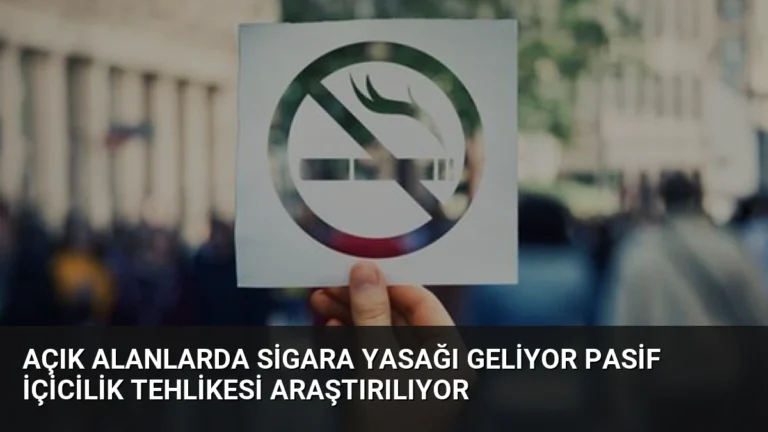 Açık Alanlarda Sigara Yasağı Geliyor Pasif İçicilik Tehlikesi Araştırılıyor