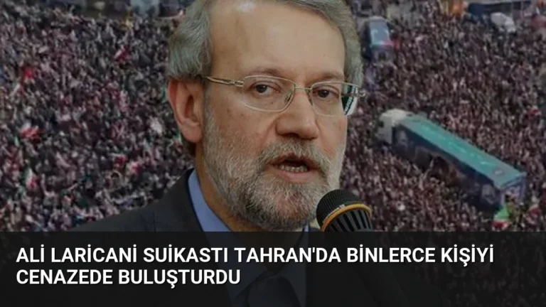 Ali Laricani Suikastı Tahran’da Binlerce Kişiyi Cenazede Buluşturdu
