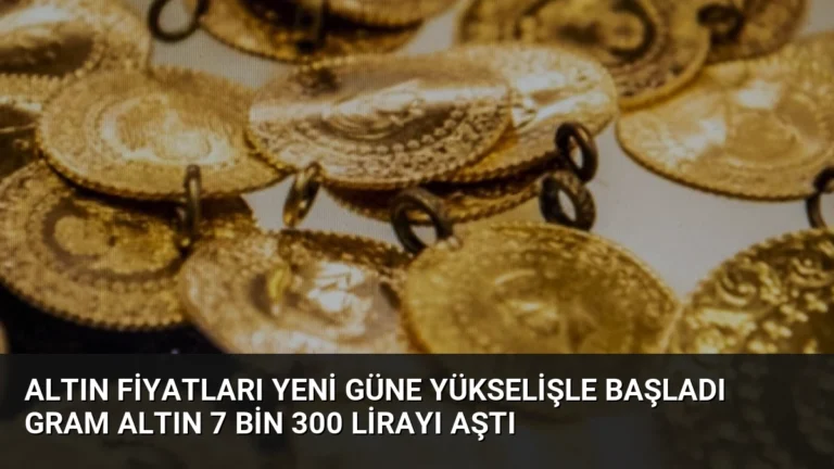 Altın Fiyatları Yeni Güne Yükselişle Başladı Gram Altın 7 Bin 300 Lirayı Aştı