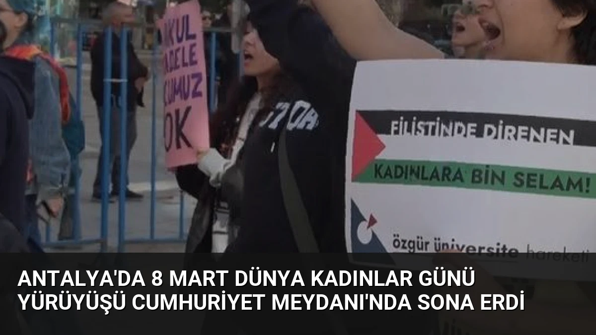 Antalya’da 8 Mart Dünya Kadınlar Günü Yürüyüşü Cumhuriyet Meydanı’nda Sona Erdi