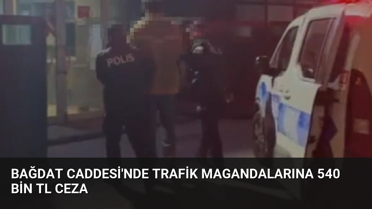 Bağdat Caddesi’nde Trafik Magandalarına 540 Bin TL Ceza