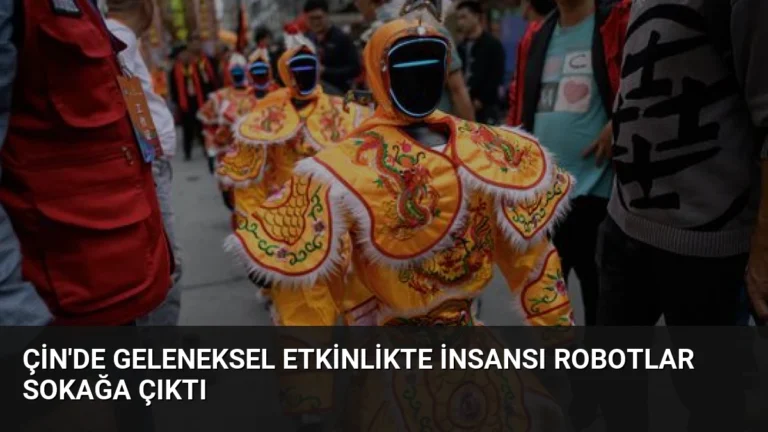 Çin’de Geleneksel Etkinlikte İnsansı Robotlar Sokağa Çıktı