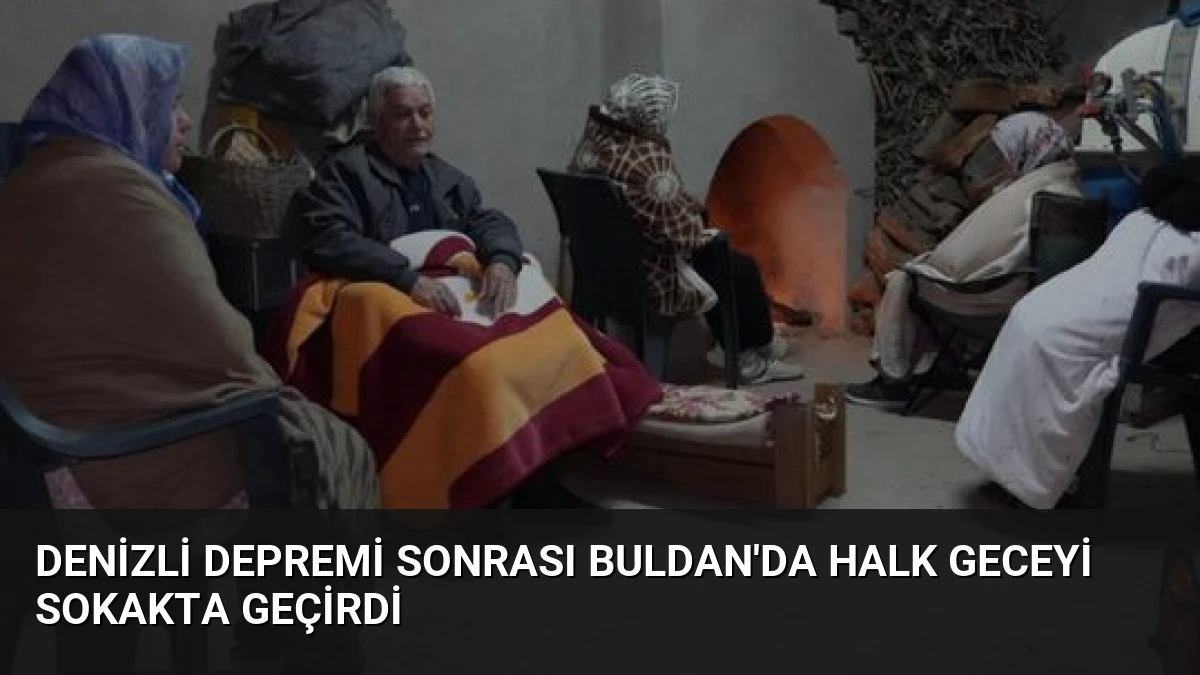 Denizli Depremi Sonrası Buldan’da Halk Geceyi Sokakta Geçirdi