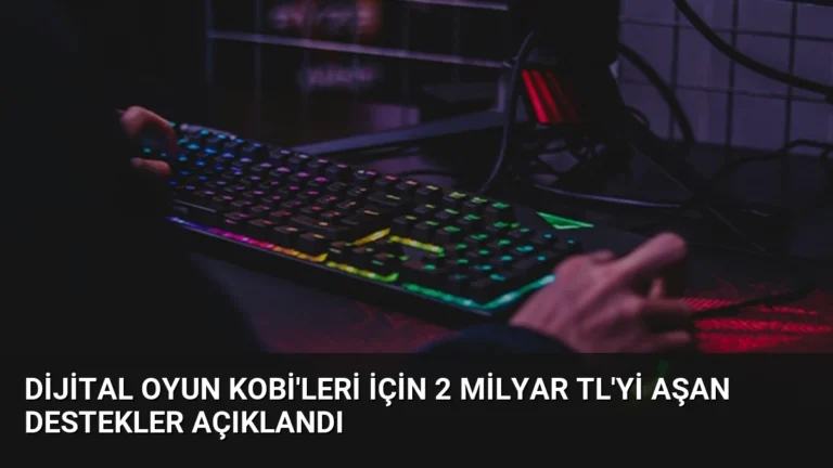 Dijital Oyun KOBİ’leri İçin 2 Milyar TL’yi Aşan Destekler Açıklandı