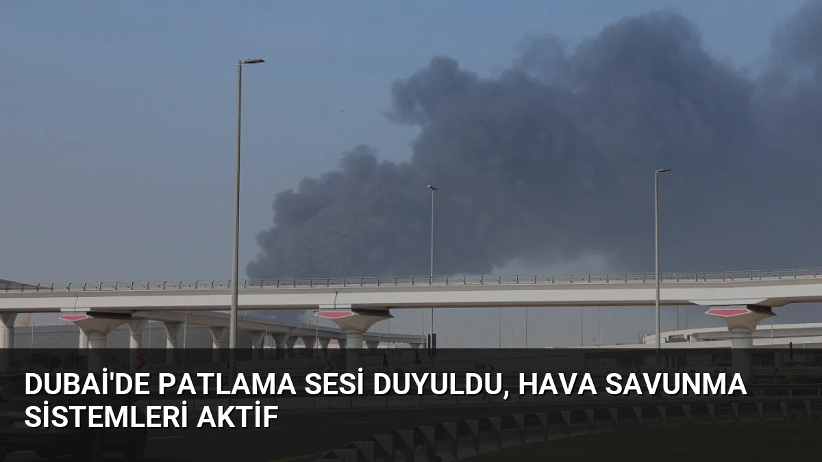 Dubai’de Patlama Sesi Duyuldu, Hava Savunma Sistemleri Aktif