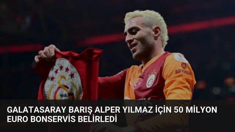 Galatasaray Barış Alper Yılmaz İçin 50 Milyon Euro Bonservis Belirledi