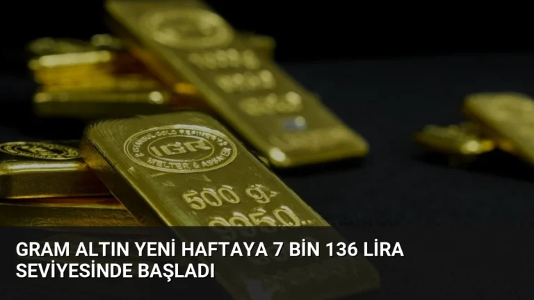 Gram Altın Yeni Haftaya 7 Bin 136 Lira Seviyesinde Başladı
