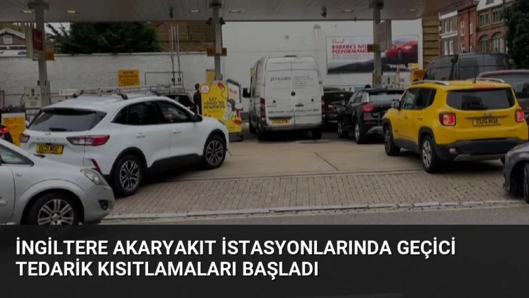 İngiltere Akaryakıt İstasyonlarında Geçici Tedarik Kısıtlamaları Başladı