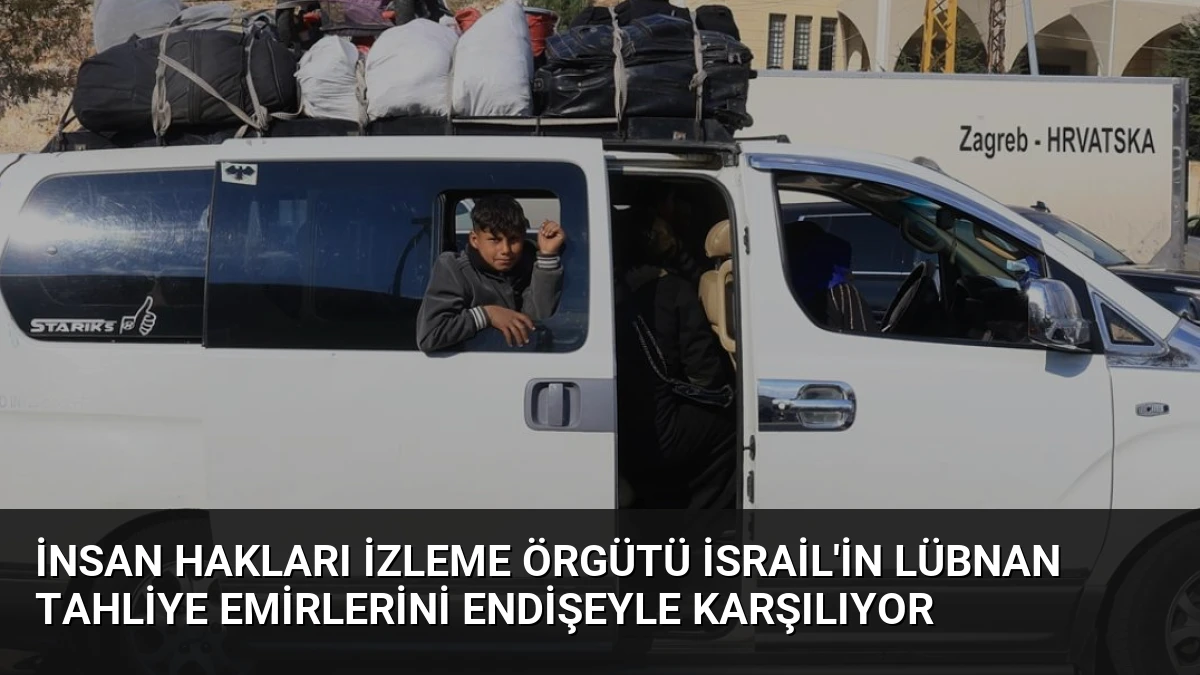 İnsan Hakları İzleme Örgütü İsrail’in Lübnan Tahliye Emirlerini Endişeyle Karşılıyor
