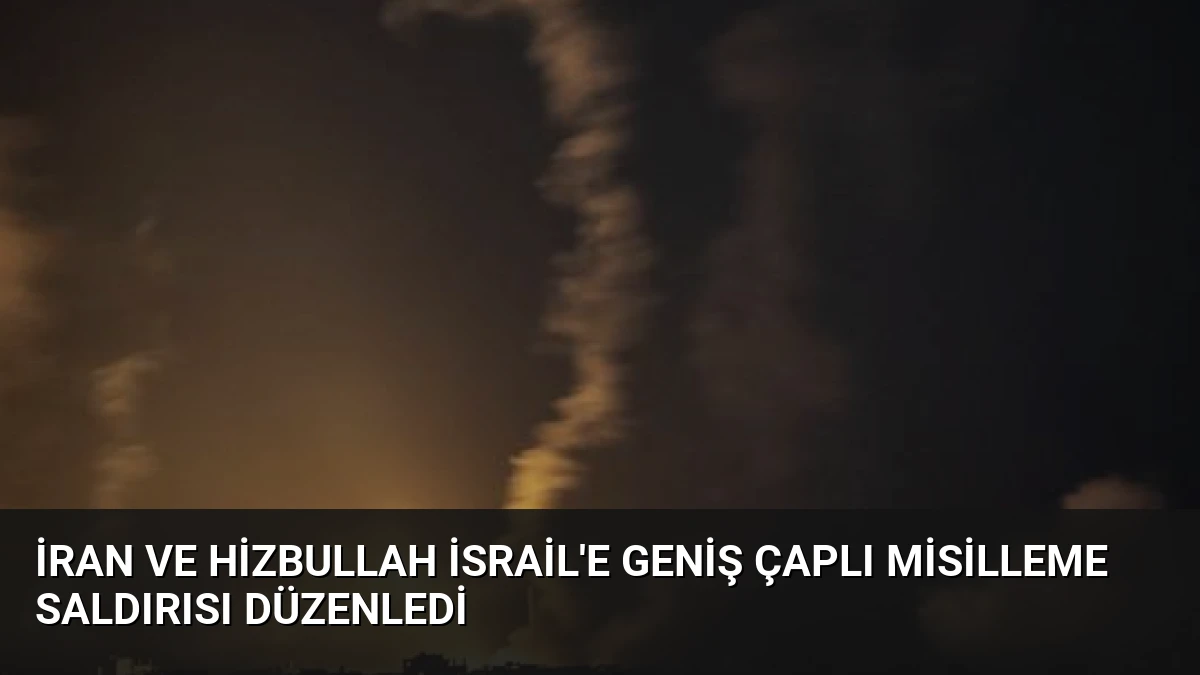 İran ve Hizbullah İsrail’e Geniş Çaplı Misilleme Saldırısı Düzenledi