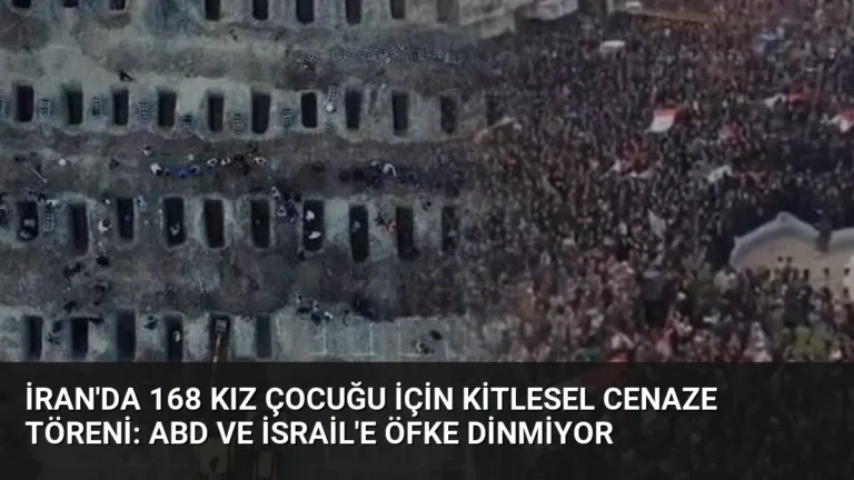 İran’da 168 Kız Çocuğu İçin Kitlesel Cenaze Töreni: ABD ve İsrail’e Öfke Dinmiyor