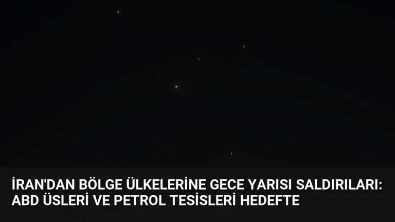 İran’dan Bölge Ülkelerine Gece Yarısı Saldırıları: ABD Üsleri ve Petrol Tesisleri Hedefte