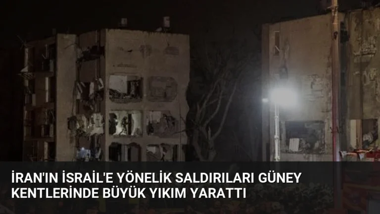 İran’ın İsrail’e Yönelik Saldırıları Güney Kentlerinde Büyük Yıkım Yarattı