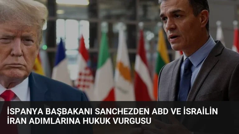 İspanya Başbakanı Sanchezden ABD ve İsrailin İran Adımlarına Hukuk Vurgusu